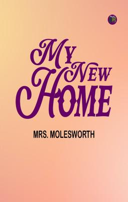 My New Home(Paperback, Mrs. Molesworth)