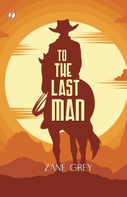 To The Last Man(Paperback, Zane Grey)