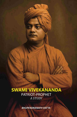 Swami Vivekananda: Patriot-Prophet A Study [Hardcover](Hardcover, Bhupendranath Datta)