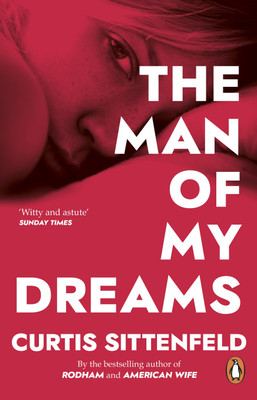 The Man of My Dreams(English, Paperback, Sittenfeld Curtis)