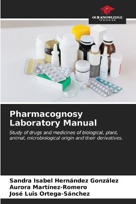 Pharmacognosy Laboratory Manual(English, Paperback, Hernandez Gonzalez Sandra Isabel)
