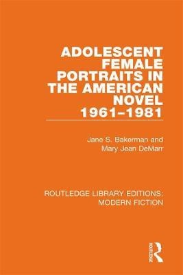 Adolescent Female Portraits in the American Novel 1961-1981(English, Paperback, Bakerman Jane S.)