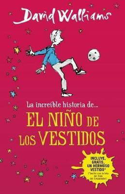 La increible historia de...el nino de los vestidos / The Boy in the Dress(Spanish, Paperback, Walliams David)