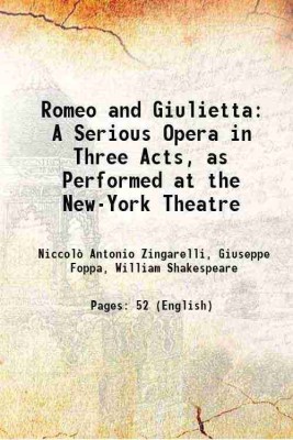 Romeo and Giulietta: A Serious Opera in Three Acts, as Performed at the New-York Theatre 1826 [Hardcover](Hardcover, Niccolò Antonio Zingarelli, Giuseppe Foppa, William Shakespeare)