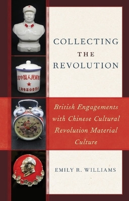 Collecting the Revolution(English, Paperback, Williams Emily R. Lecturer in Chinese Society)