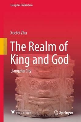 The Realm of King and God(English, Hardcover, Zhu Xuefei)