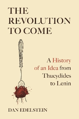 The Revolution to Come(English, Hardcover, Edelstein Dan)