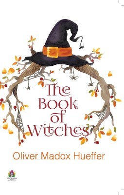 The Book of Witches(Paperback, Oliver Madox Hueffer)