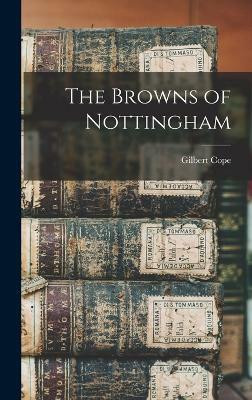 The Browns of Nottingham(English, Hardcover, Cope Gilbert)