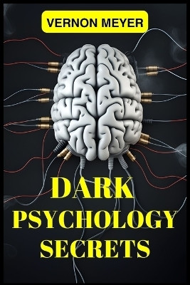 Dark Psychology Secrets(English, Paperback, Meyer Vernon)