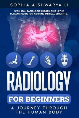 Radiology for Beginners(English, Paperback, Li Sophia Aishwarya)