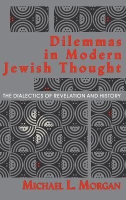 Dilemmas in Modern Jewish Thought(English, Hardcover, Morgan Michael L.)
