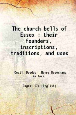 The church bells of Essex : their founders, inscriptions, traditions, and uses 1909 [Hardcover](Hardcover, Cecil Deedes, Henry Beauchamp Walters)