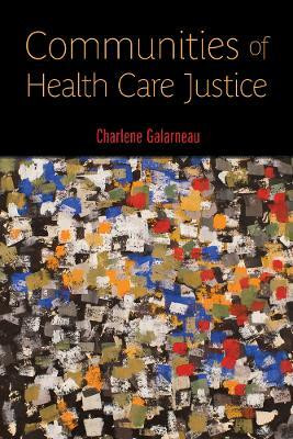 Communities of Health Care Justice(English, Hardcover, Galarneau Charlene)