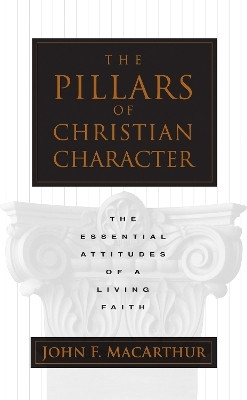 The Pillars of Christian Character(English, Paperback, MacArthur John)