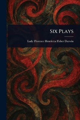Six Plays(English, Paperback, Darwin Florence Henrietta Fisher Lady)