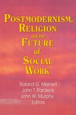Postmodernism, Religion, and the Future of Social Work(English, Hardcover, Pardeck Jean A)