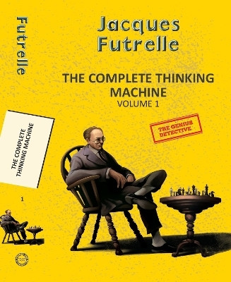 The Complete Thinking Machine Vol 1(English, Paperback, Futrelle Jacques)