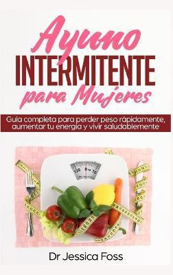 Ayuno Intermitente para Mujeres(Spanish, Hardcover, Foss Jessica Dr)