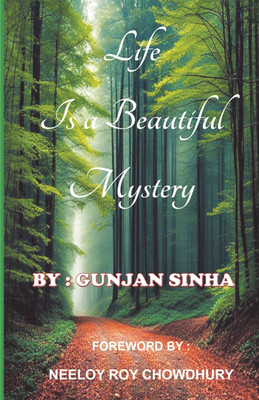 LIFE IS A BEAUTIFUL MYSTERY(Paperback, GUNJAN SINHA)