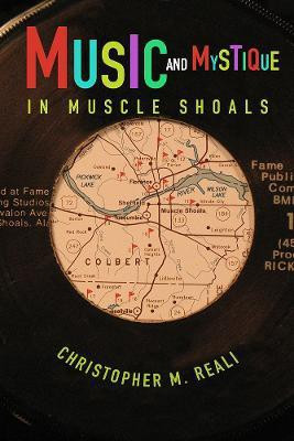 Music and Mystique in Muscle Shoals(English, Hardcover, Reali Christopher M.)