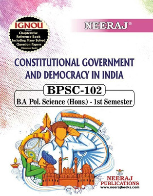 NEERAJ PUBLICATIONS BPSC-102 Constitutional Government and Democracy in India, BA. Pol. Science (Hons.) 1st Semester, English Medium IGNOU Book with Solved Previous years Question Papers and Important Exam Notes  - Neeraj Publications BPSC-102 CONSTITUITONAL GOVERNMENT AND DEMOCRACY IN INDIA(Paperba