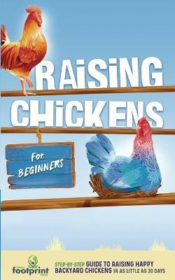 Raising Chickens for Beginners(English, Paperback, Press Small Footprint)