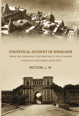 Statistical Account of Junagadh: Being the Junaghadh Contribution to the Kathiawar Portion of the Bombay Gazetteer [Hardcover](Hardcover, Watson, J. W.)