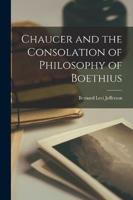 Chaucer and the Consolation of Philosophy of Boethius(English, Paperback, Jefferson Bernard Levi)