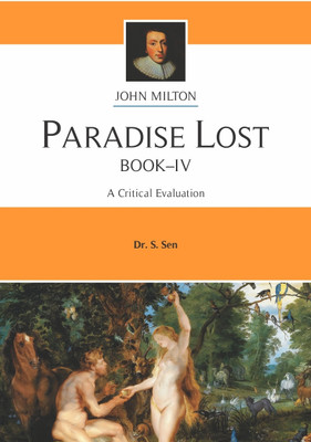 PARADISE LOST BOOK -IV | A CRITICAL EVALUATION | JOHN MILTON | DR.S.SEN | ENGLISH LITERATURE(Paperback, DR.S.SEN)