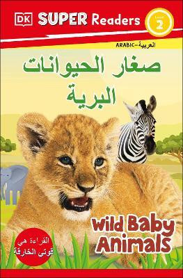 DK Super Readers Level 2 Wild Baby Animals (Arabic translation)(English, Paperback, DK)