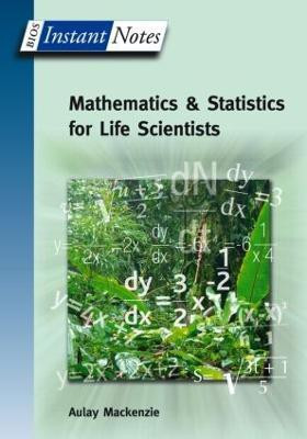 BIOS Instant Notes in Mathematics and Statistics for Life Scientists(English, Paperback, MacKenzie Aulay)