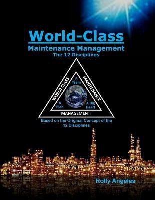 World Class Maintenance Management - The 12 Disciplines(English, Paperback, Angeles Rolly)