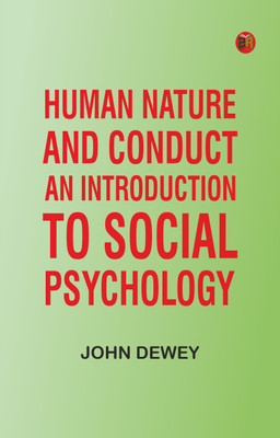 Human Nature and Conduct: An introduction to social psychology(Paperback, John Dewey)