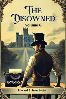 The Disowned Volume 6 (Edition2024)(English, Paperback, Lytton Edward Bulwer)