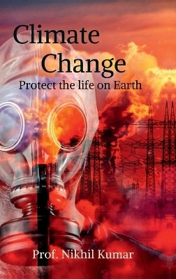 Climate Change(English, Hardcover, Prof Nikhil Kumar)