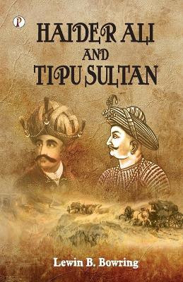 Haidar Ali and Tipu Sultan(English, Paperback, Bowring Lewin B)