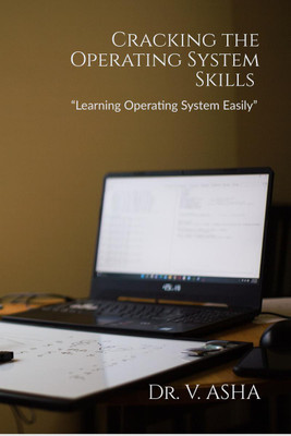 Cracking the Operating System Skills  - “Learning Operating System Easily”(English, Paperback, Dr. V. Asha)