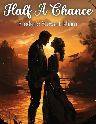 Half A Chance(English, Paperback, Frederic Stewart Isham)