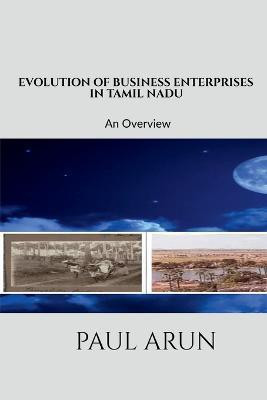 Evolution of Business Enterprises in Tamil Nadu(English, Paperback, Arun Paul)