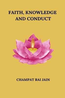 Faith, Knowledge and Conduct(English, Paperback, Jain Champat Rai)