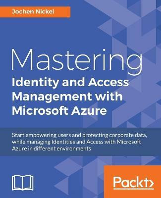 Mastering Identity and Access Management with Microsoft Azure(English, Paperback, Nickel Jochen)