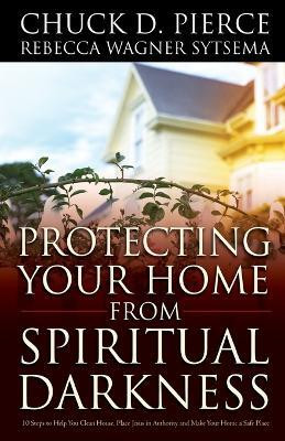 Protecting Your Home from Spiritual Darkness(English, Paperback, Pierce Chuck D.)