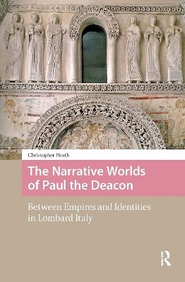The Narrative Worlds of Paul the Deacon(English, Hardcover, Heath Christopher)