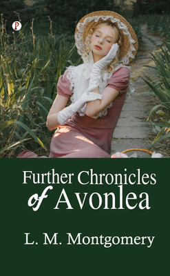Further Chronicles of Avonlea (Edition1st)(English, Paperback, Montgomery L M)
