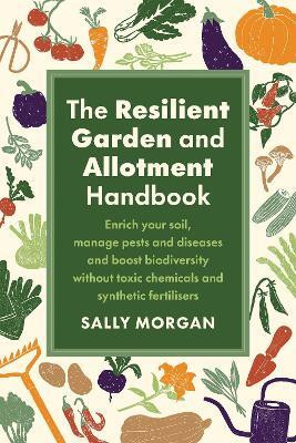 The Resilient Garden and Allotment Handbook(English, Paperback, Morgan Sally)