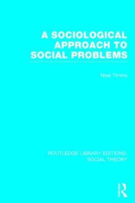 A Sociological Approach to Social Problems (RLE Social Theory)(English, Hardcover, Timms Noel)