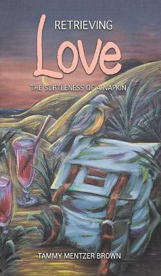 Retrieving Love(English, Hardcover, Brown Tammy Mentzer)