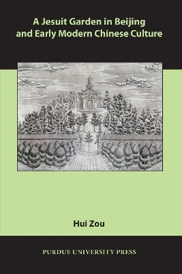A Jesuit Garden in Beijing and Early Modern Chinese Culture(English, Paperback, Zou Hui)