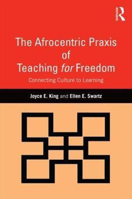 The Afrocentric Praxis of Teaching for Freedom(English, Paperback, King Joyce E.)